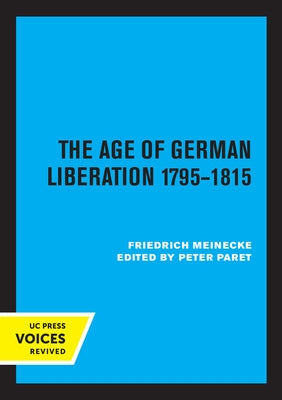 The Age of German Liberation 1795-1815 by Meinecke, Friedrich