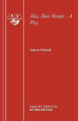 Alas, Dear Reader by Maskell, Valerie