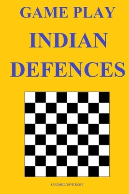 Game Play: Indian Defences by Tsvetkov, Lyudmil