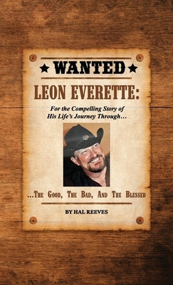 LEON EVERETTE, The Good, The Bad, and The Blessed by Mr Hal