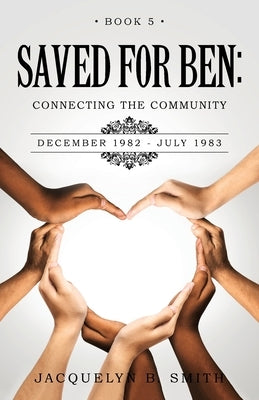 Saved for Ben: Connecting the Community by Smith, Jacquelyn B. B.