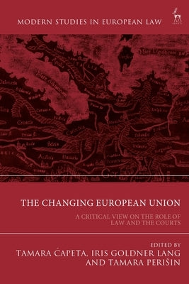 The Changing European Union: A Critical View on the Role of Law and the Courts by Capeta, Tamara