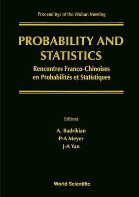 Probability and Statistics: French-Chinese Meeting - Proceedings of the Wuhan Meeting by Badrikian, Albert