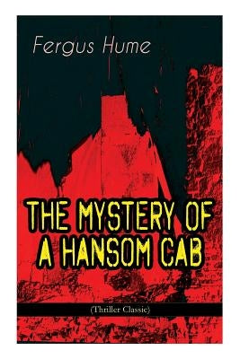 THE MYSTERY OF A HANSOM CAB (Thriller Classic) by Hume, Fergus
