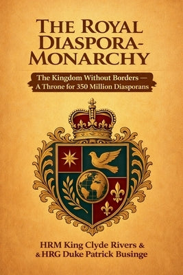The Royal Diaspora Monarchy by Businge, Patrick