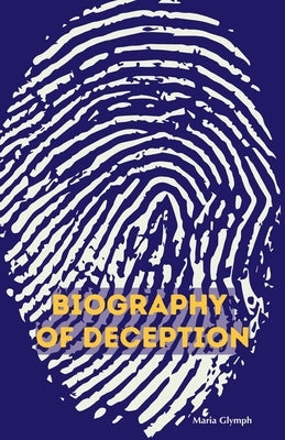Biography of Deception by Glymph, Maria