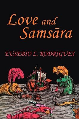 Love and Samsara by Rodrigues, Eusebio L.