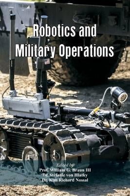 Robotics and Military Operations by Braun, Prof William G., III