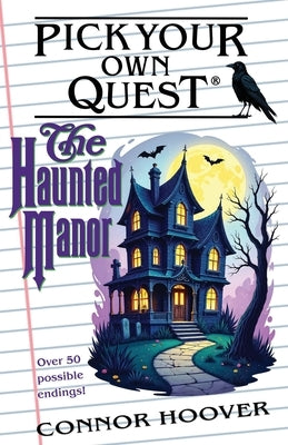 Pick Your Own Quest: The Haunted Manor by Hoover, Connor
