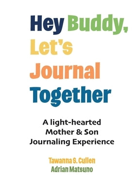 Hey Buddy, Let's Journal Together by Cullen, Tawanna