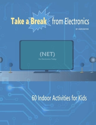 Take a Break From Electronics by Boyer, John