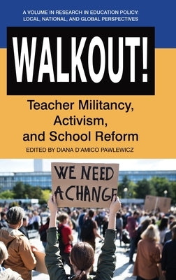Walkout!: Teacher Militancy, Activism, and School Reform by D'Amico Pawlewicz, Diana