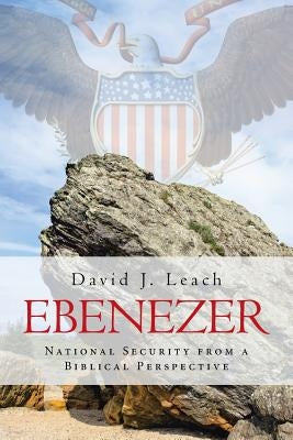 Ebenezer: National Security from a Biblical Perspective by Leach, David J.