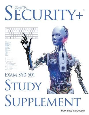 Shue's, CompTIA Security+ Exam SY0-501, Study Supplement by Lowry Global Media LLC