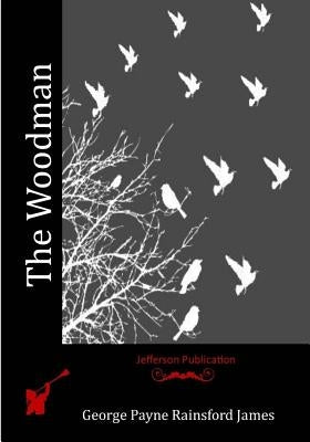 The Woodman by Rainsford James, George Payne