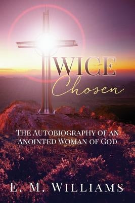 Twice Chosen by Williams, E. M.