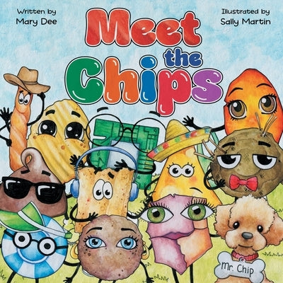 Meet The Chips: Encouraging Children to Be Inclusive and Have FUN for Ages 3-7 by Dee, Mary