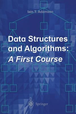 Data Structures and Algorithms: A First Course by Adamson, Iain T.