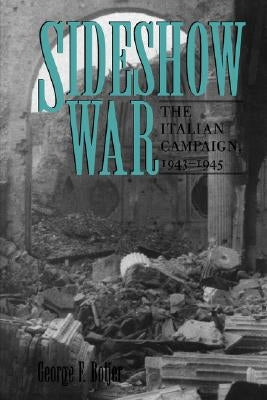 Sideshow War: The Italian Campaign, 1943-1945 by Botjer, George F.