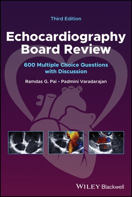 Echocardiography Board Review: 600 Multiple Choice Questions with Discussion by Pai, Ramdas G.