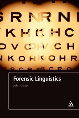 Forensic Linguistics: Second Edition: An Introduction to Language, Crime and the Law by Olsson, John