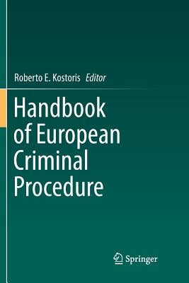 Handbook of European Criminal Procedure by Kostoris, Roberto E.