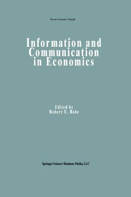 Information and Communication in Economics by Babe, Robert E.