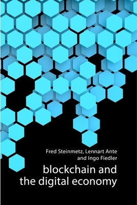 Blockchain and the Digital Economy by Steinmetz, Fred