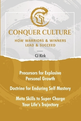Conquer Culture: How Winners & Warriors Lead & Succeed by Kirk, Cj