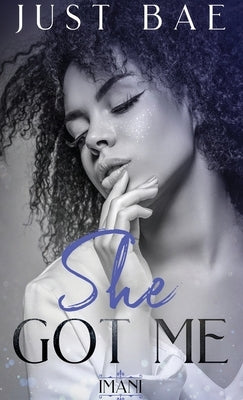 She Got Me: Imani by Bae, Just
