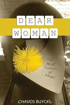 Dear Woman: Get Well Letters of Hope by Buycks, Chavos
