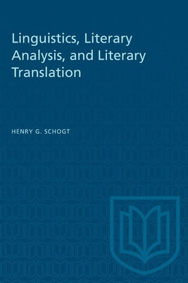 Linguistics, Literary Analysis, and Literary Translation by Schogt, Henry