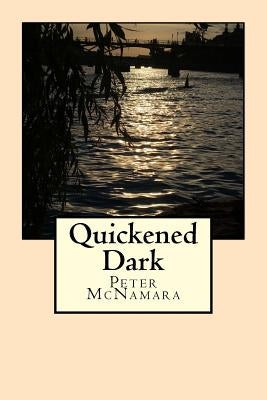 Quickened Dark by McNamara, Peter