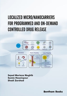 Localized Micro/Nanocarriers for Programmed and On-Demand Controlled Drug Release by Hoseinpour, Samin