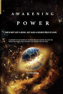 Awakening Power: The key to change the world -from global perspective to hyper universal perspective by Dharma, Sat