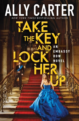 Take the Key and Lock Her Up (Embassy Row, Book 3): Volume 3 by Carter, Ally