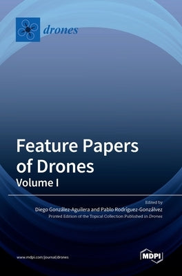 Feature Papers of Drones: Volume I by Gonzalez-Aguilera, Diego