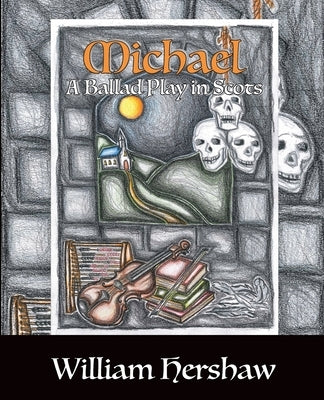 Michael: A Ballad Play in Scots by Hershaw, William