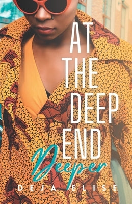 At the Deep End: Deeper: Book 2 of 4 by Elise, Deja