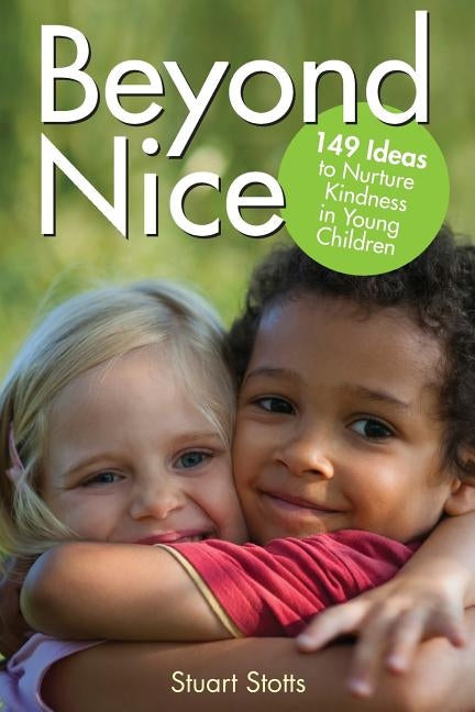 Beyond Nice: Nurturing Kindness with Young Children by Stotts, Stuart L.