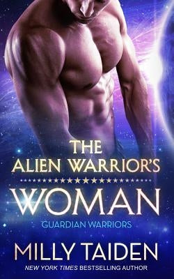 The Alien Warrior's Woman: Sci-Fi Alien Romance by Taiden, Milly