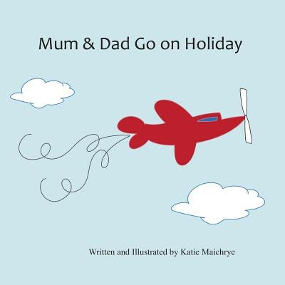 Mum & Dad Go on Holiday by Maichrye, Katie