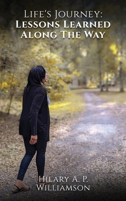 Life's Journey: Lessons Learned Along the Way by Williamson, Hilary A. P.
