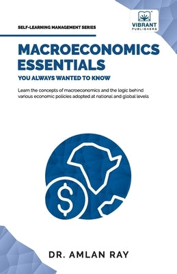 Macroeconomics Essentials You Always Wanted to Know by Ray, Amlan