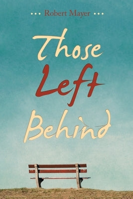 Those Left Behind by Mayer, Robert