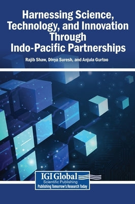 Harnessing Science, Technology, and Innovation Through Indo-Pacific Partnerships by Shaw, Rajib
