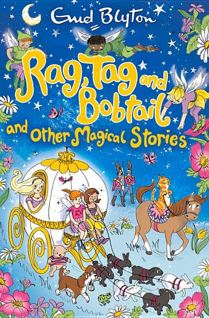 Rag, Tag and Bobtail and other Magical Stories by Blyton, Enid