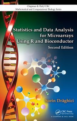 Statistics and Data Analysis for Microarrays Using R and Bioconductor by Draghici, Sorin