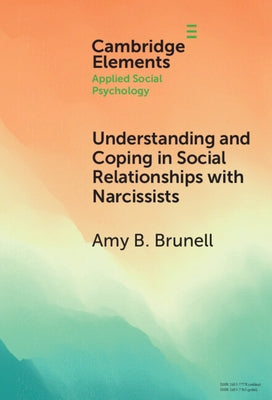Understanding and Coping in Social Relationships with Narcissists by Brunell, Amy B.
