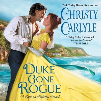 Duke Gone Rogue: A Love on Holiday Novel by Carlyle, Christy